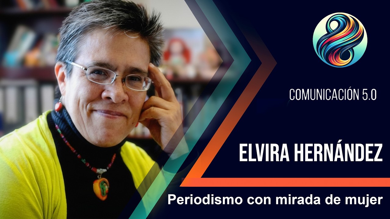 Elvira Hernández Carballido: Periodismo con mirada de mujer