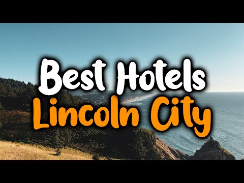 Best Hotels In Lincoln City - For Families, Couples, Work Trips, Luxury & Budget