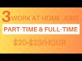 3 Work At Home Jobs Part-Time and Full-Time Positions | $20-$23/Hour + Incentives | Remote Jobs