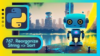 Master LeetCode 767: Reorganize String with Array Sorting Unveil the Art of Character Manipulation