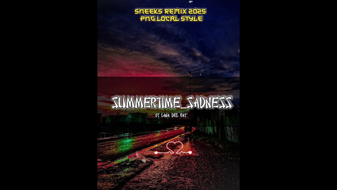 Summertime_Sadness_-_Lana_Del_Ray_[SNEEKS_LOCAL_REMIX_2025]🇵🇬🍻