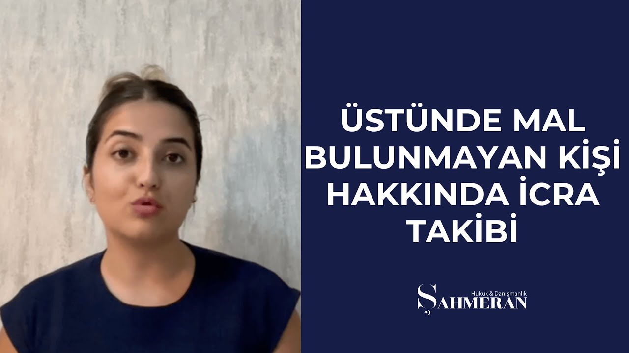 Üstünde Mal Bulunmayan Kişi Hakkında İcra Takibi Yapılabilir Mi? | Av. Öykü Şahmeran