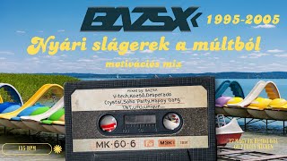 Bazsx - Nyári 🌞 slágerek a múltból 🎶 1995-2005 motivációs MIX 🇭🇺 HUN 🇭🇺 135 BPM