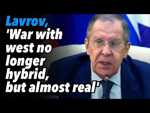 Lavrov, 'War with west no longer hybrid, but almost real'