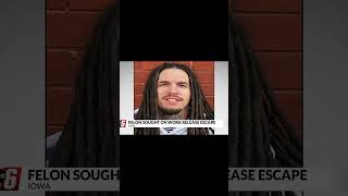 Iowa law enforcement searching for felon who escaped work release