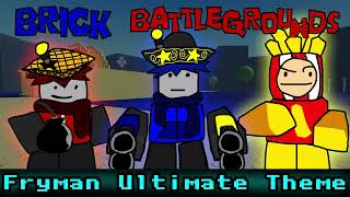 Fryman Ultimate Theme - Brick Battlegrounds OST