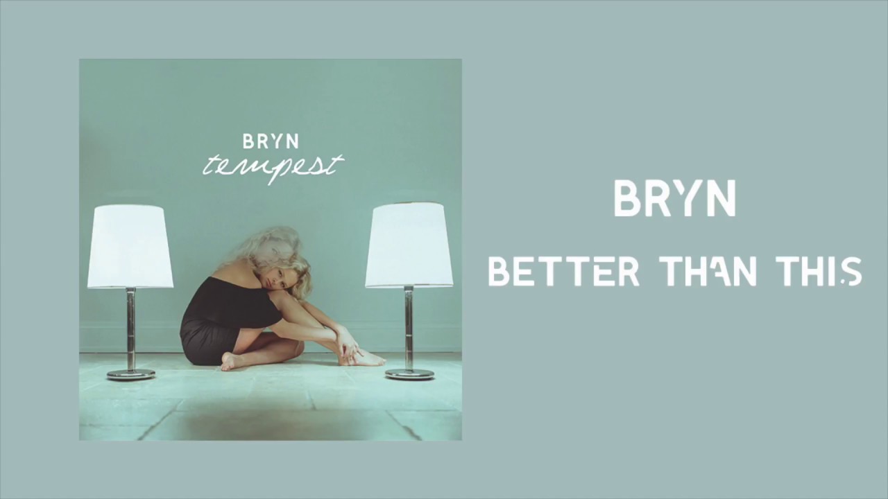 Watch Bryn - Better Than This (Official Audio) on YouTube Watch Bryn - Better Than This (Official Audio) on YouTube