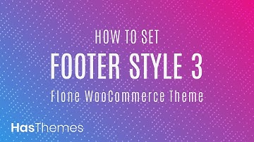 How to set footer style 3 using Flone WooCommerce theme | Part 10