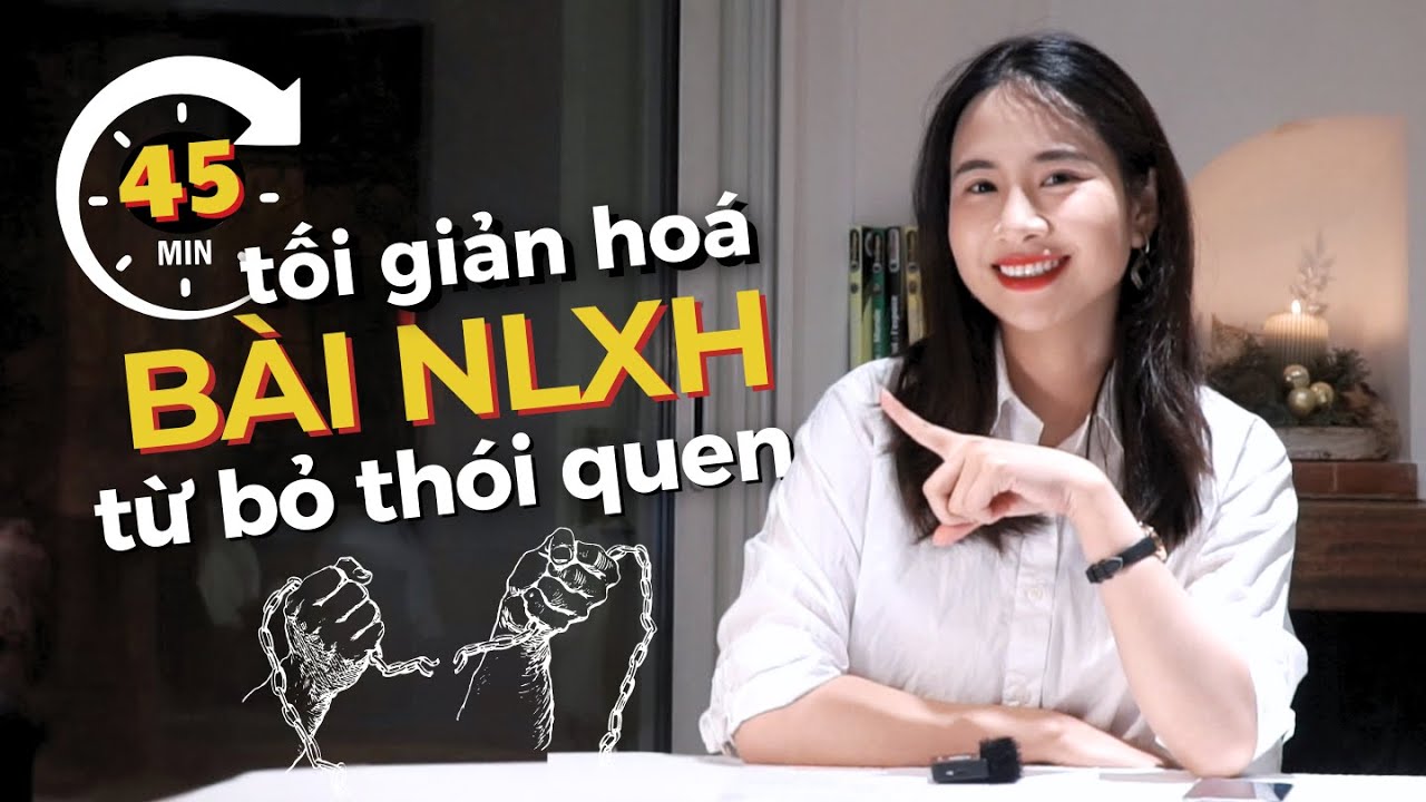 TÔI TỰ HỌC - 40 phút nắm chắc quy trình viết bài NLXH từ bỏ thói quen xấu | Học tập tinh gọn 5.0