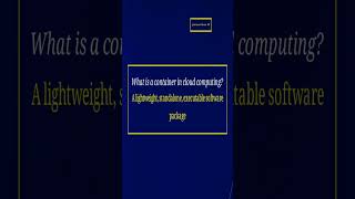 Containers in Cloud Computing Explained