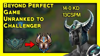 BEYOND Perfect Game. 14-0 13CS/m - Unranked to Challenger Tryndamere