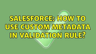 Salesforce: How to use custom metadata in validation rule?