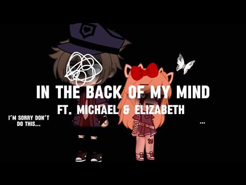 in the back of my mind [ft. michael and elizabeth afton] inspired by ...