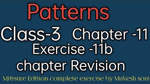 class-3,lesson-11#exercise11b#chapterrevision #patterns#maths#mittsure complete exercise by Mukesh