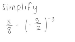 Exponents: Simplify 3/8 * (-5/2)^{-3}
