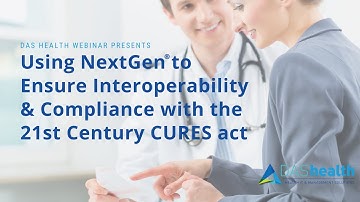 Using NextGen to Ensure Interoperability & Compliance with the 21st Century CURES Act