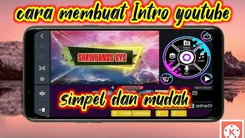 Cara Membuat INTRO Youtube Dengan Kinemaster || Mudah Dan Simpel Terbaru 2020