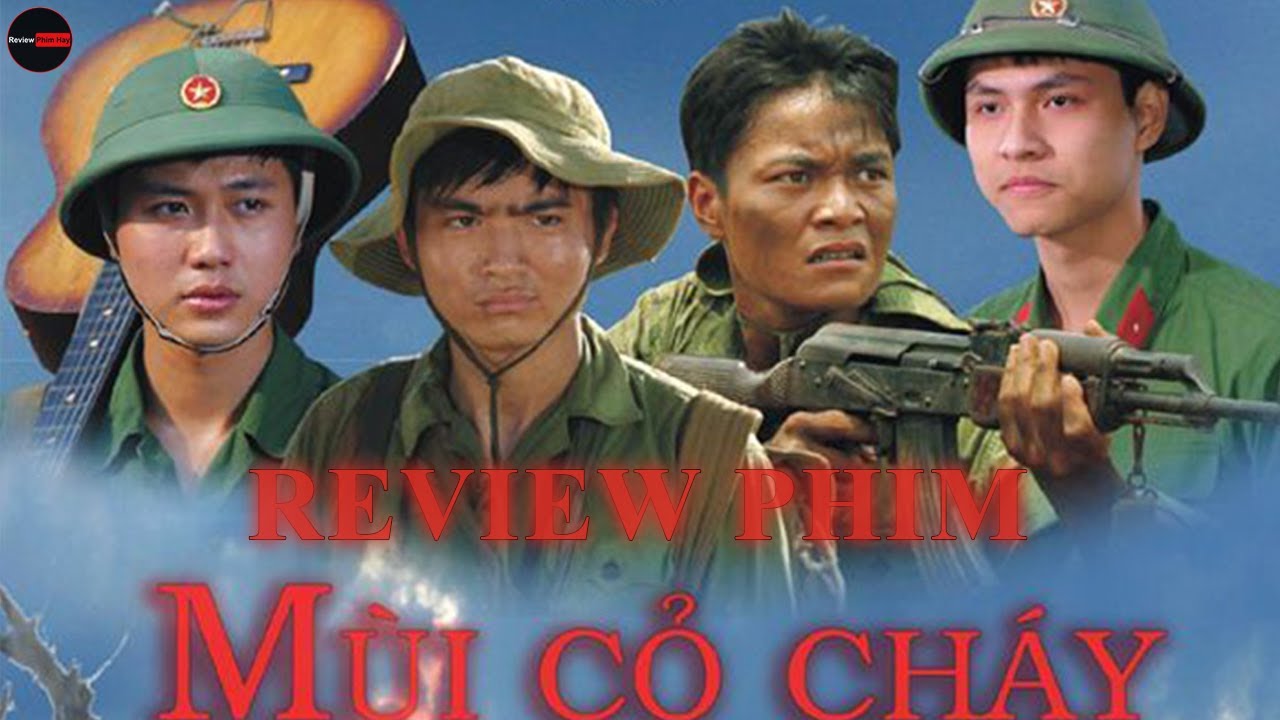Review Phim : Mùi Cỏ Cháy - Phim Chiến Tranh Việt Nam - YouTube