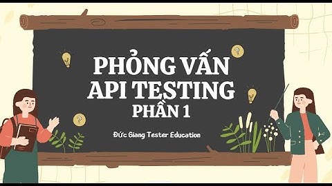 Phỏng vấn API testing - Phần 1