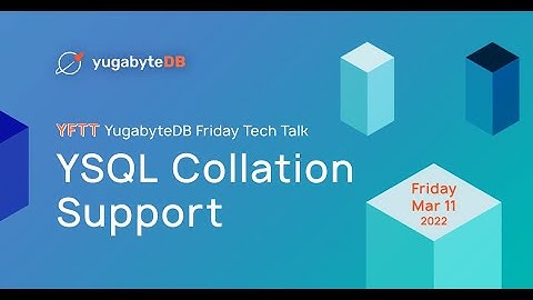YSQL Collation Support | YugabyteDB Friday Tech Talks | Episode 10