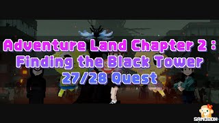 [The Sandbox] Adventure Land Chapter 2: Finding the Black Tower ∥ 27/28 Quest 🏆