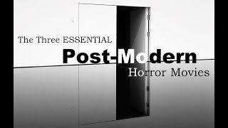 The Three Essential Post-Modern Horror Movies - Horror Movie Syllabus