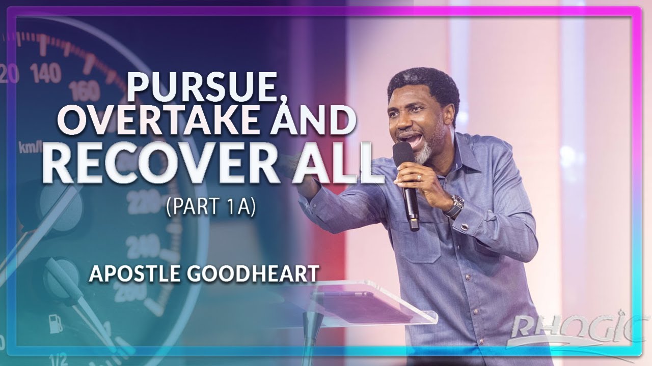 PURSUE OVERTAKE AND RECOVER ALL | Part 1A | Apostle Goodheart O Ekwueme | Rhogic Service Experience
