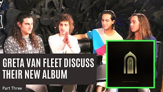 Greta Van Fleet Discuss Their New Album - Part Three