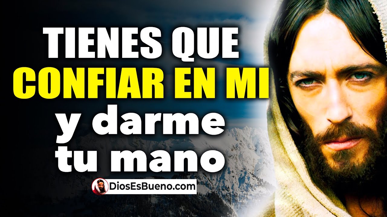 DIOS TE DICE HOY Tienes que Confiar en Mí, Dame Tu Mano en este Tiempo ...