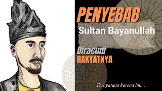 SULTAN BAYANULLAH YANG DIRACUNI OLEH RAKYATNYA SENDIRI
