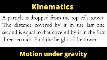 A particle is dropped from the top of a tower. The distance covered by it in the last one second is