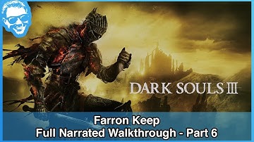 Farron Keep - Full Narrated Walkthrough Part 6 - Dark Souls III [4k]