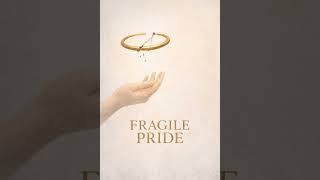FRAGILE PRIDE
