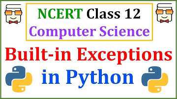Built-In Exceptions in Python: Class 12 Computer Science with Python | Lecture 2