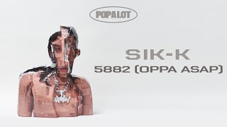 ［韓中字幕］Sik-K (식케이) - 5882 (OPPA ASAP) [POP A LOT]