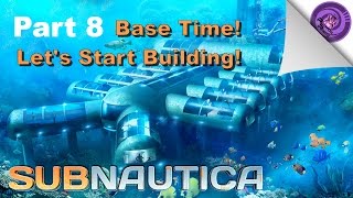 Subnautica Base Time! Part 8 W/ ProtonRadz