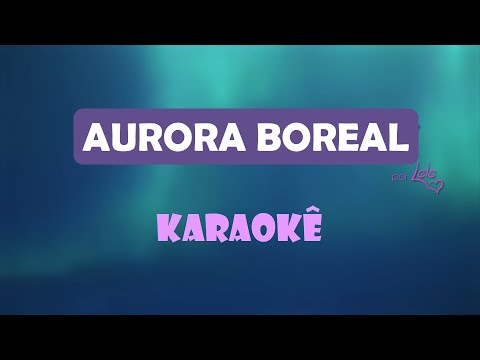 AURORA BOREAL - LELÊ ♫ KARAOKE | Original Song #lelesongs
