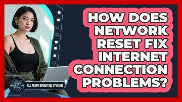 How Does Network Reset Fix Internet Connection Problems?