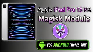 Apple Ipad Pro 13 Magisk Module  Apple Ipad M4 Magisk Module