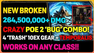 New INSANE POE 2 'BUG' COMBO!!  264 Million DMG With 4 Gears *Work With/Without Temporalis*