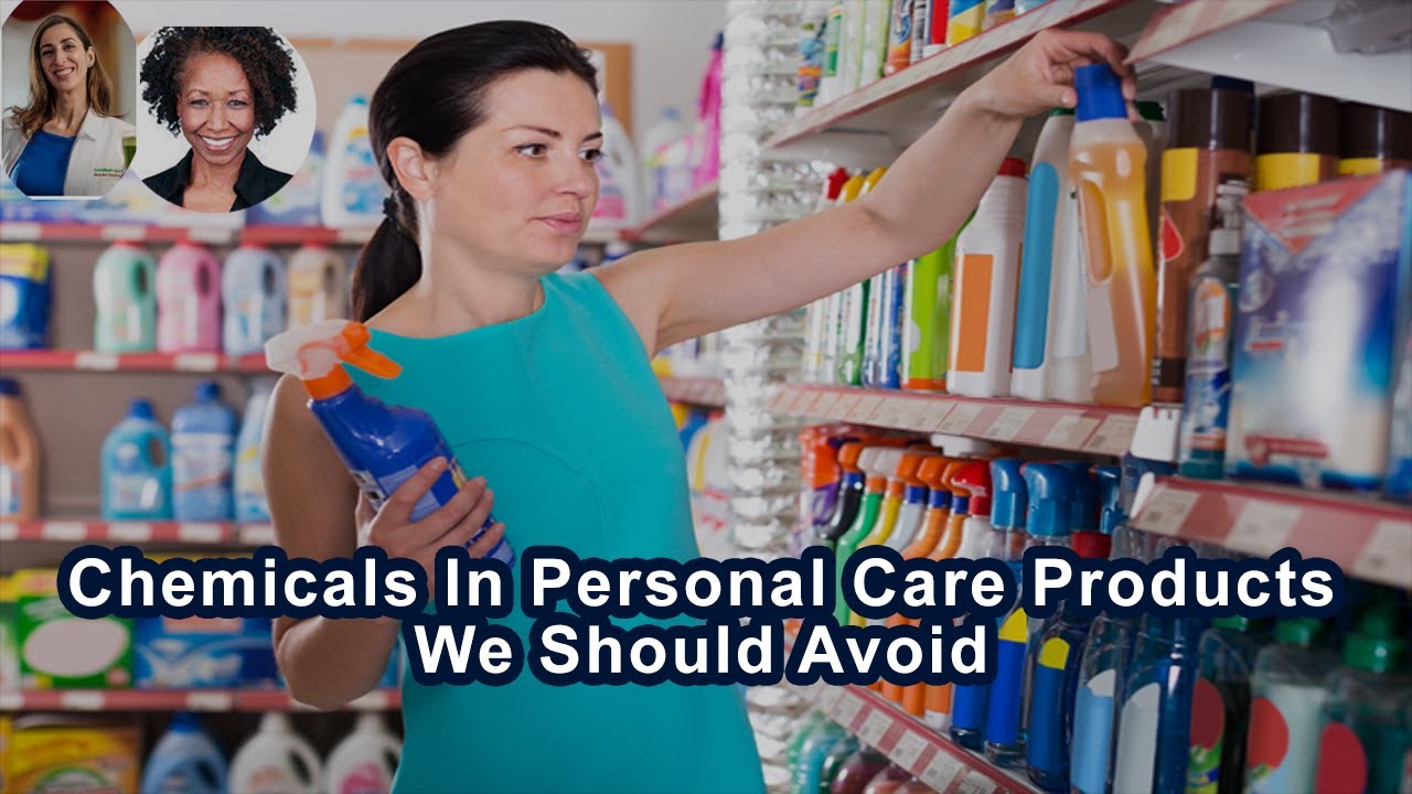 Are There Certain Chemicals In Personal Care Products We Should Avoid