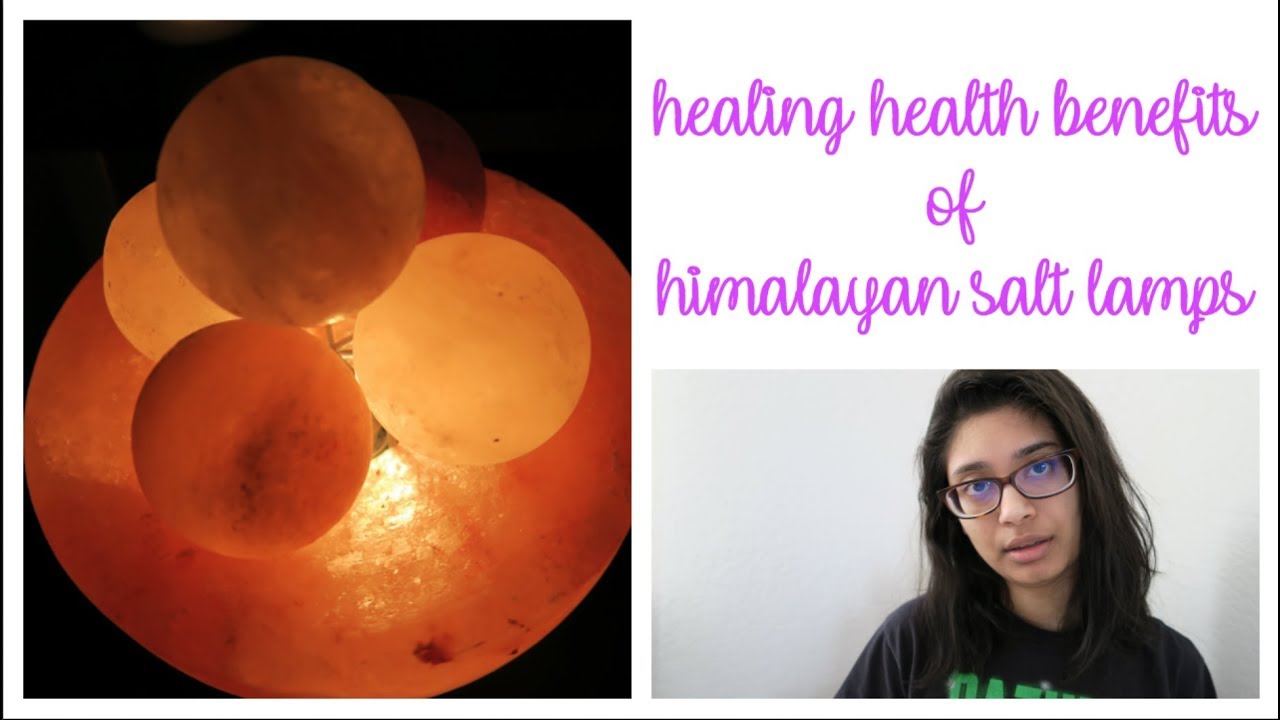 Healing Health Benefits of Himalayan Salt Lamps YouTube