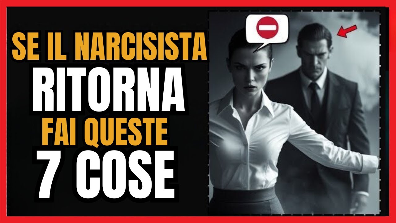 🚫 Se il Narcisista Torna, Fai Subito Queste 7 Cose 🔥