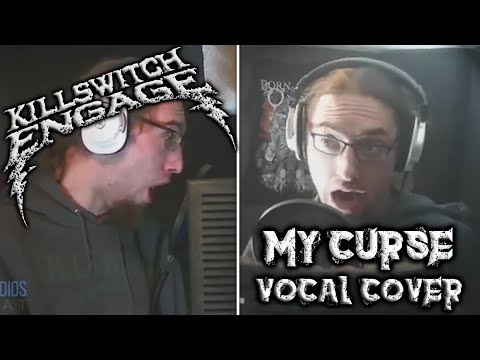 Killswitch Engage - My Curse (Vocal Cover)