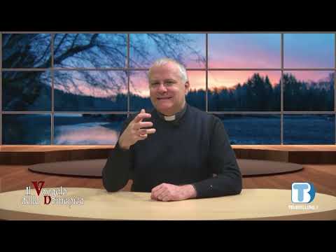 Il Vangelo della domenica a cura di Don Sandro Gabrieli - 08/03/2026