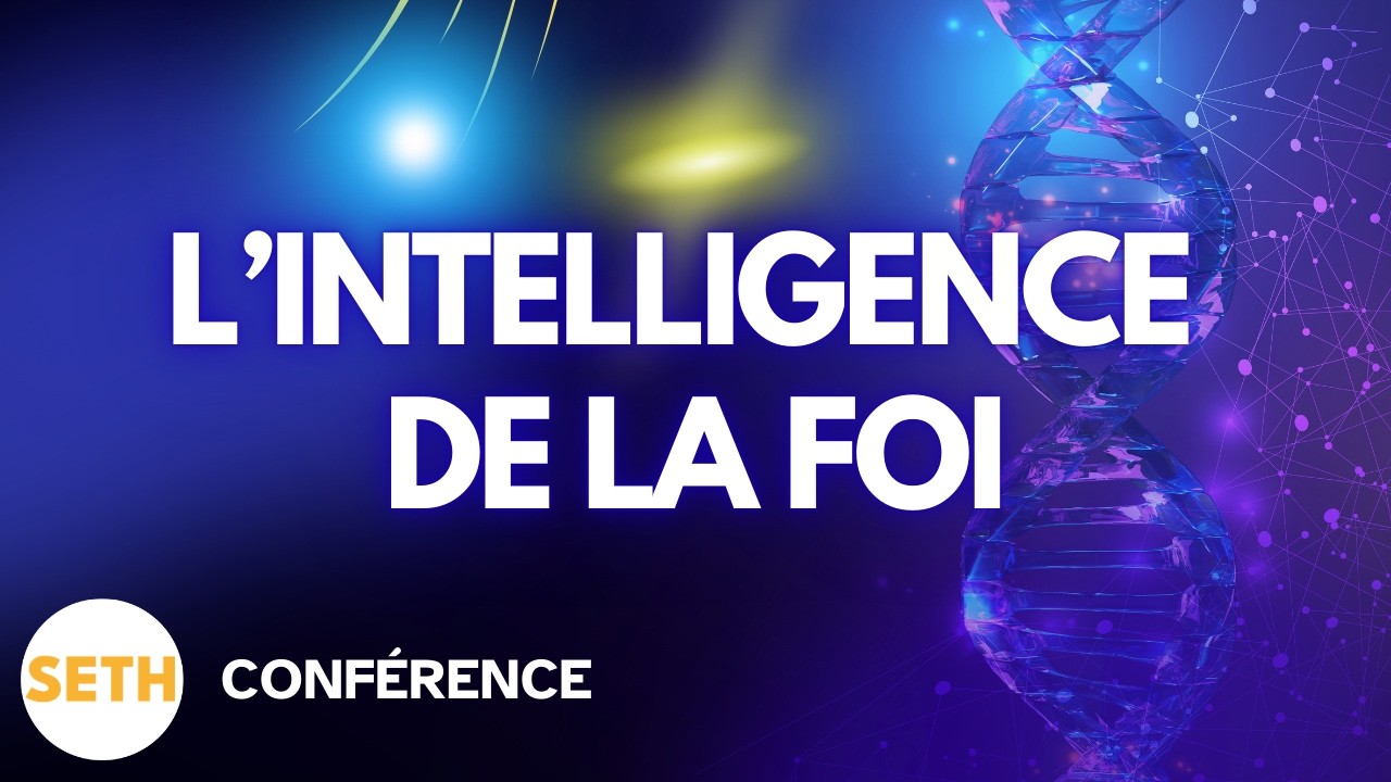 Et si la foi était plus intelligente qu’on ne le croit ? Conférence [EN ENTIER] | SETH