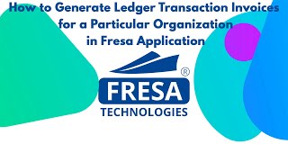 How to Generate Ledger Transaction Invoices for a Particular Organization in Fresa Application