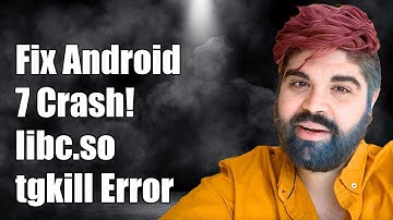 Fixing Android 7 Native Crash: libc.so tgkill Error - Troubleshooting Guide