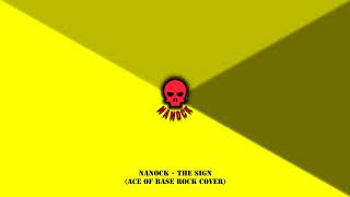 Nanock  The Sign ace Of Base Rock Cover