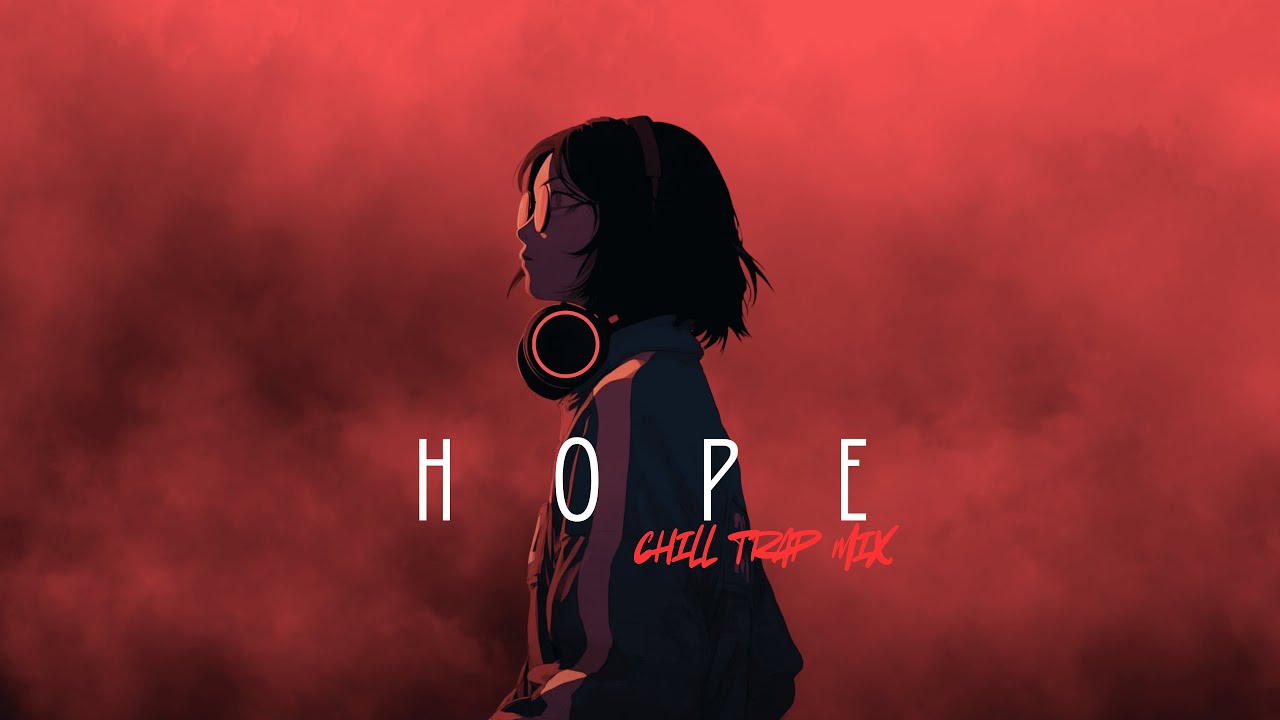 HOPE | Chill Trap Mix